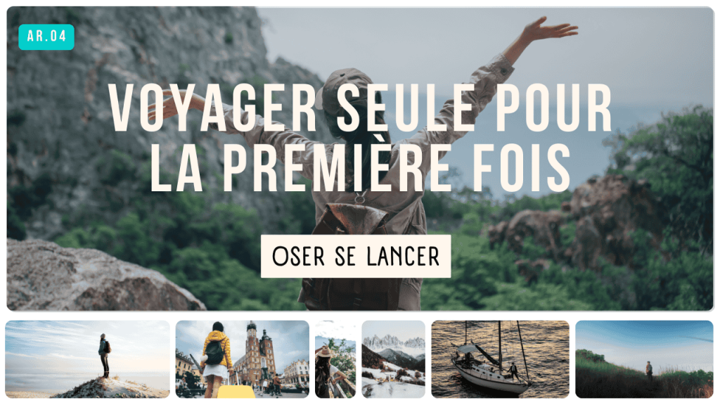 Blog- Oser voyager seule - Premier voyage solo